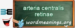 WordMeaning blackboard for arteria centralis retinae